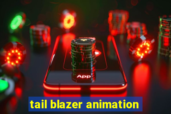 tail blazer animation